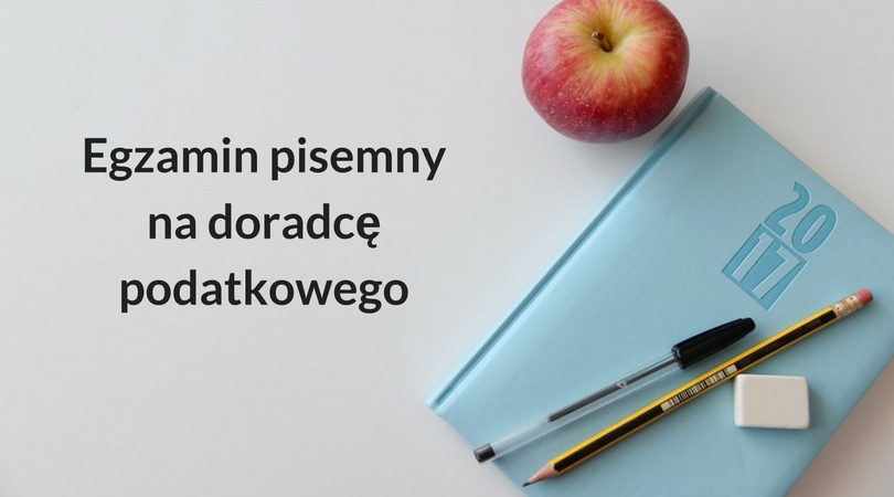 Egzamin pisemny na doradcę podatkowego 2017