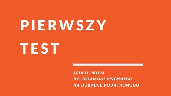 Pierwszy test na doradcę podatkowego