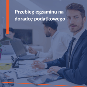 Przebieg egzaminu na doradcę podatkowego od 2026 roku. Nowe zasady